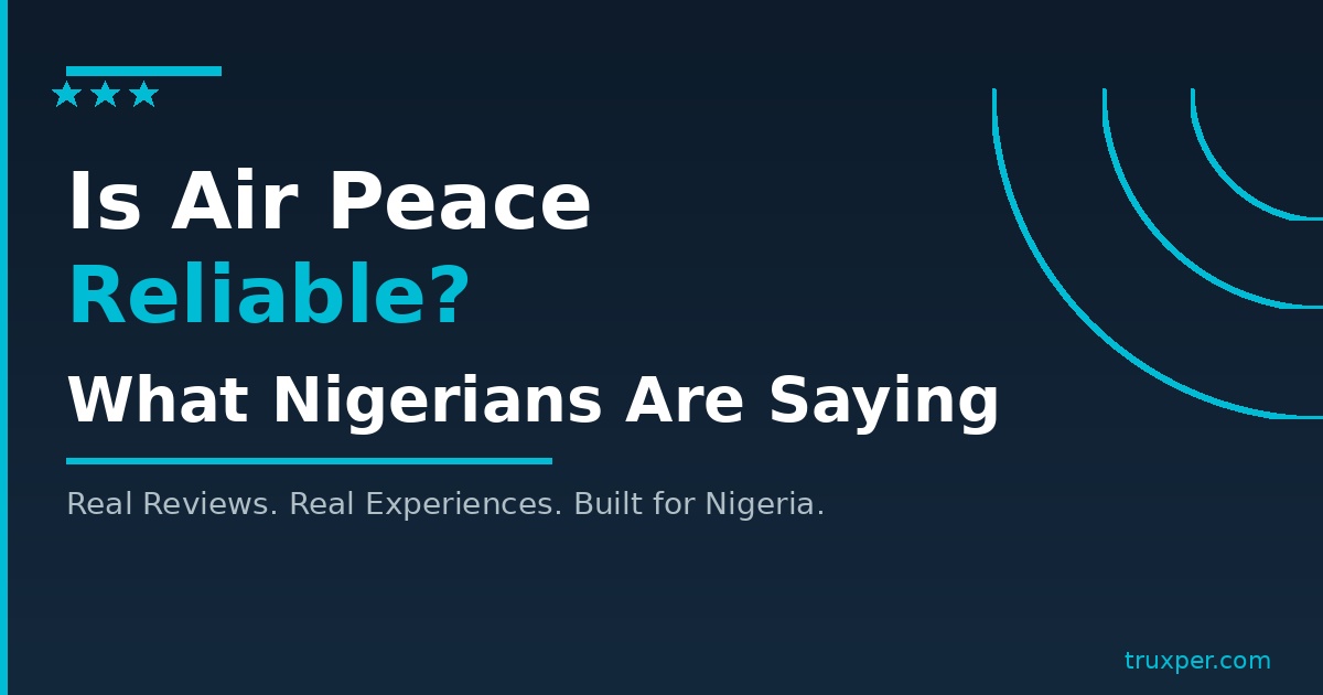 Is Air Peace Reliable? What Nigerians Are Saying